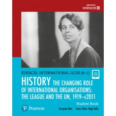 Edexcel International GCSE (9-1) History The Changing Role of International Organisations: the League and the UN, 1919–2011 Student Book