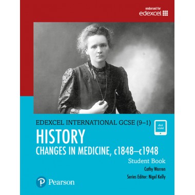 Edexcel International GCSE (9-1) History Changes in Medicine, c1848–c1948 Student Book