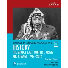 Edexcel International GCSE (9-1) History Conflict, Crisis and Change: The Middle East, 1919–2012 Student Book
