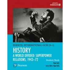 Edexcel International GCSE (9-1) History A World Divided: Superpower Relations, 1943–72 Student Book