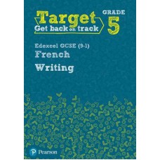 Target Grade 5 Writing Edexcel GCSE (9-1) French Workbook
