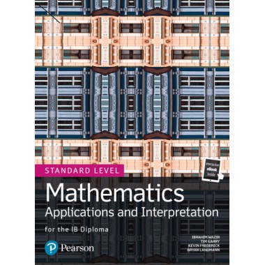 Mathematics Applications and Interpretation for the IB Diploma Standard Level Print and eBook