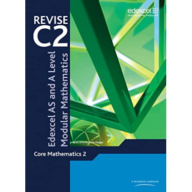 REVISE Edexcel AS and A Level Modular Mathematics Core Mathematics 2