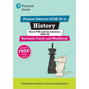 Revise Pearson Edexcel GCSE (9-1) History Henry VIII and his ministers, 1509-40 Revision Guide and Workbook