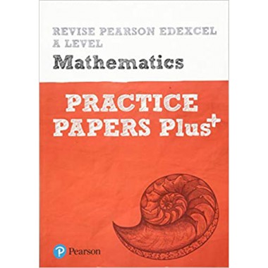 Revise Edexcel A level Mathematics Practice Papers Plus