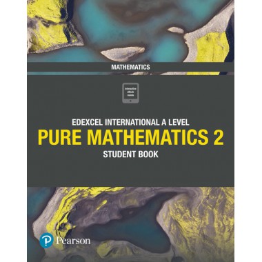 Edexcel International A Level Mathematics Pure 2 Student Book