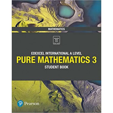 Pearson Edexcel International A Level Mathematics Pure 3 Student Book
