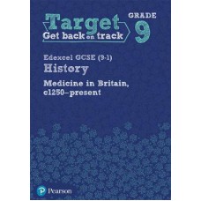 Target Grade 9 ( Edexcel GCSE (9-1) History Medicine through Time, c1250-present Intervention Workbook