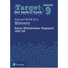 Target Grade 9 ( Edexcel GCSE (9-1) History Early Elizabethan England, 1558-1588 Intervention Workbook