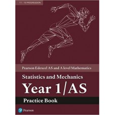 Edexcel AS and A level Mathematics Statistics and Mechanics Year 1/AS Practice Workbook
