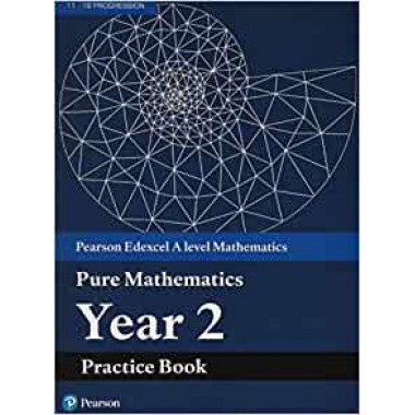 Edexcel AS and A level Mathematics Pure Mathematics Year 2 Practice Workbook