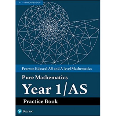 Edexcel AS and A level Mathematics Pure Mathematics Year 1/AS Practice Book