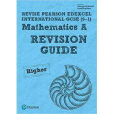 Pearson Edexcel International GCSE (9–1) Mathematics A REVISION GUIDE and APP - Higher