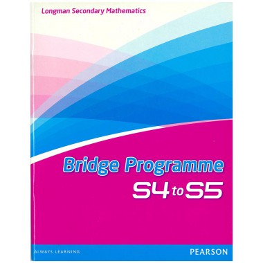 Longman Secondary Mathematics Bridge Programme S4 to S5 (with Answer Key)