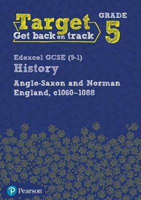 Target Grade 5 Edexcel GCSE (9-1) History Anglo-Saxon and Norman England, c.1060-1088 Intervention Workbook