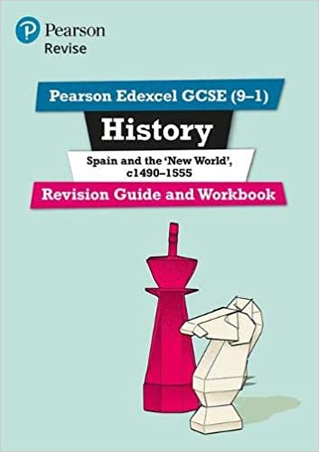 REVISE Pearson Edexcel GCSE (9-1) History Spain and the 'New World', c1490-1555 Revision Guide and Workbook