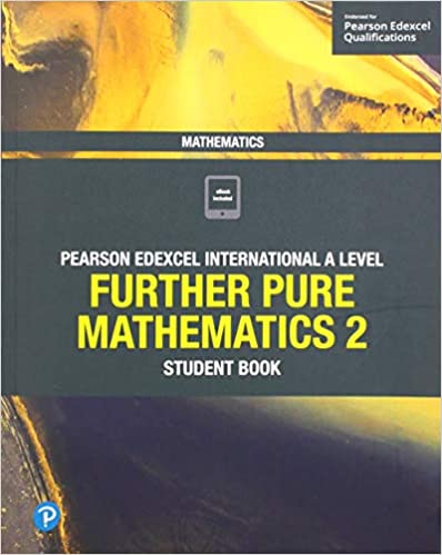 Pearson Edexcel International A Level Mathematics Further Pure 2 Student Book
