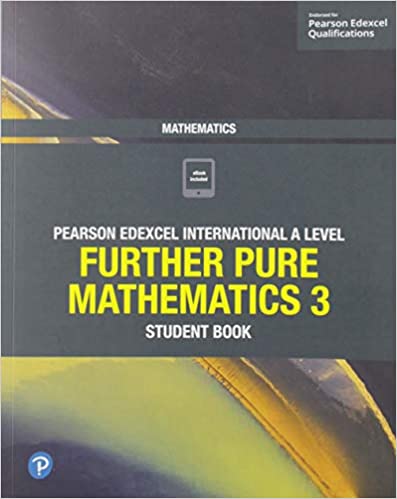Pearson Edexcel International A Level Mathematics Further Pure 3 Student Book