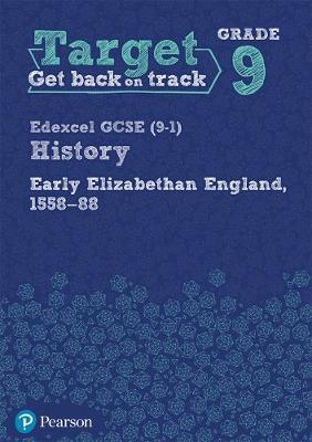 Target Grade 9 ( Edexcel GCSE (9-1) History Early Elizabethan England, 1558-1588 Intervention Workbook