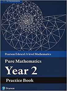 Edexcel AS and A level Mathematics Pure Mathematics Year 2 Practice Workbook